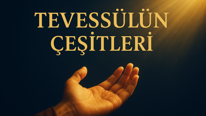 Tevessülün Çeşitleri Nelerdir  Kur’an ve Tasavvuf'da Manevî Vesileler
